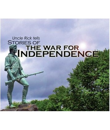 Uncle Rick Tells Stories of the War for Independence