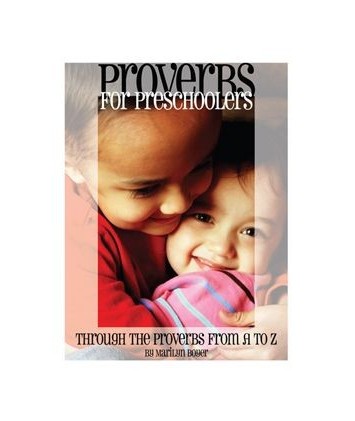 Proverbs for Preschoolers: Through the Proverbs from A to Z