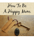 How to Choose Happiness as a Mom [Downloadable]