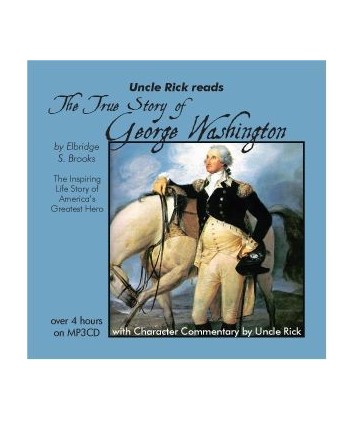 Uncle Rick Reads The True Story of George Washington  (Audio Download)