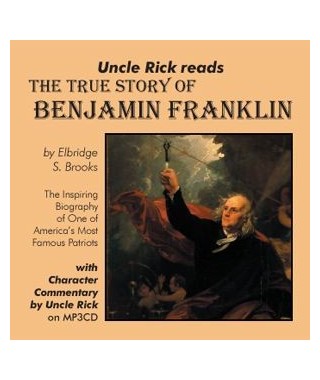 Uncle Rick Reads the True Story of Benjamin Franklin CD's